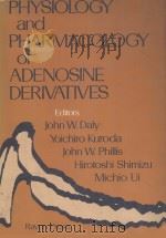 PHYSIOLOGY AND PHARMACOLOGY OF ADENOSINE DERIVATIVES（1983 PDF版）