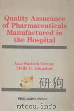 QUALITY ASSURANCE OF PHARMACEUTICALS MANUFACTURED IN THE HOSPITAL   1985  PDF电子版封面  0080254144  ANN WARBICK-CERONE  LINDA G.JO 