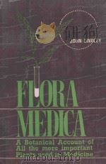 FLORA MEDICA:A BOTONICAL ACCOUNT OF ALL THE MORE IMPORTANT PLANTS USED IN MEDICINE   1985  PDF电子版封面    JOHN LINDLEY 