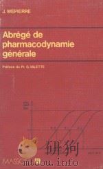 ABREGE DE PHARMACODYNAMIE GENERALE:A L'USAGE DES ETUDIANTS EN PHARMACIE   1977  PDF电子版封面  2225464863   