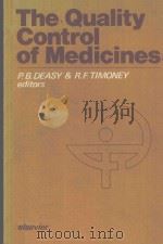 THE QUALITY CONTROL OF MEDICINES   1976  PDF电子版封面  0444414541  P.B.DEASY  R.F.TIMONEY 