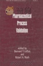 Pharmaceutical process validation   1984  PDF电子版封面  0824771648  Loftus;Bernard T.;Nash;Robert 
