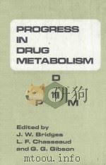 PROGRESS IN DRUG METABOLISM  VOLUME 10   1987  PDF电子版封面  0850663725   