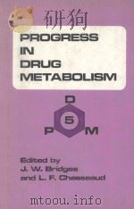PROGRESS IN DRUG METABOLISM  VOLUME 5   1980  PDF电子版封面  0471277762  J.W.BRIDGES  L.F.CHASSEAUD 