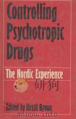 CONTROLLING PSYCHOTROPIC DRUGS THE NORDIC EXPERIENCE   1983  PDF电子版封面  0312169264  KETTIL BRUUN 