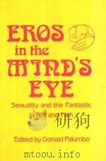 Eros in the mind's eye  sexuality and the fantastic in art and film   1986  PDF电子版封面  0313241023  edited by Donald Palumbo 