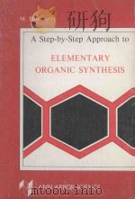 A STEP-BY-STEP APPROACH TO ELEMENTARY ORGANIC SYNTHESIS  FOURTH EDITION   1979  PDF电子版封面  0250400987  M.PAUL SERVE 