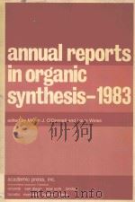 ANNUAL REPORTS IN ORGANIC SYNTHESIS 1983   1984  PDF电子版封面  0120408147  MARTIN J.O'DONNELL  LOUIS WEI 