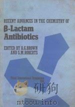 RECENT ADVANCES IN THE CHEMISTRY OF β-LACTAM ANTIBIOTICS（1985 PDF版）