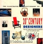 The illustrated dicteonary of twentieth century designers     PDF电子版封面  0792455142  Peter Dirmer 