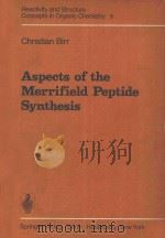 Aspects of the Merrifield peptide synthesis   1978  PDF电子版封面  3540088725  cChristian Birr. 