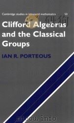 Clifford algebras and the classical groups   1995  PDF电子版封面  0521118026;0521551773  Ian R. Porteous 