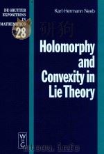 Holomorphy and convexity in Lie theory   1999  PDF电子版封面  3110156695   