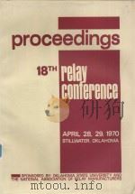 PROCEEDINGS 18TH RELAY CONFERENCE APRIL 28.29.1970（1970 PDF版）