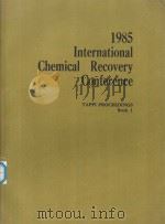 1985 INTERNATIONAL CHEMICAL RECOVERY CONFERENCE TAPPI PROCEEDINGS BOOK 1   1985  PDF电子版封面     