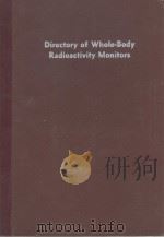 DIRECTORY OF WHOLE-BODY RADIOACTIVITY MONITORS   1964  PDF电子版封面     