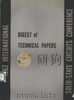 1962 INTERNATIONAL SOLID-STATE CIRCUITS CONFERENCE DIGEST OF TECHNICAL PAPERS FIRST EDITION   1962  PDF电子版封面    G.A.ALPHONSE 