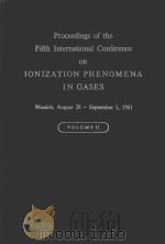 PROCEEDINGS OF THE FIFTH INTERNATIONAL CONFERENCE ON IONIZATION PHENOMENA IN GASES  VOLUME 2   1961  PDF电子版封面    H.MAECKER 