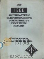 1969 IEEE SOUTHEASTERN ELECTROMAGNETIC COMPATIBILITY SYMPOSIUM RECORD   1969  PDF电子版封面     