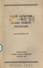 MAJOR ACTIVITIES IN THE ATOMIC ENERGY PROGRAMS JANUARY-DECEMBER 1961   1962  PDF电子版封面     