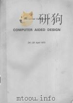 INTERNATIONAL CONFERENCE ON COMPUTER AIDED DESIGN 24-28 APRIL 1972   1972  PDF电子版封面     