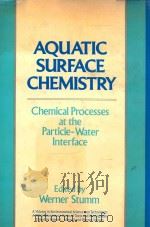 Aquatic surface chemistry chemical processes at the particle-water interface   1987  PDF电子版封面  0471829951  edited by Werner Stumm 