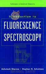 Introduction to fluorescence spectroscopy   1999  PDF电子版封面  0471110981  Sharma;Ashutosh.;Schulman;Step 