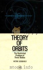 Theory of orbits the restricted problem of three bodies   1967  PDF电子版封面    Victor szebehely 