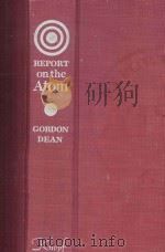 REPORT ON THE ATOM   1959  PDF电子版封面    GORDON DEAN 
