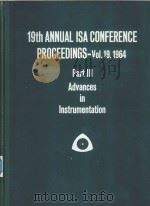19TH  ANNUAL ISA CONFERENCE PROCEEDINGS VOL.19 1964 PART 3 ADVANCES IN INSTRUMENTATION（1964 PDF版）