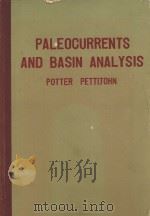 PALEOCURRENTS AND BASIN ANALYSIS   1963  PDF电子版封面    PAUL EDWIN POTTER AND F.J.PETT 