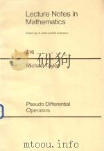 LECTURE NOTES IN MATHEMATICS 416 MICHAEL TAYLOR PSEUDO DIFFERENTIAL OPERATORS   1974  PDF电子版封面  3540069615  A.DOLD AND B.ECKMANN 