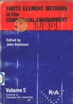 FINITE ELEMENT METHODS IN THE COMMERCIAL ENVIRONMENT VOLUME 2   1978  PDF电子版封面    JOHN ROBINSON 