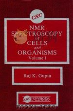 NMR spectroscopy of cells and organisms ; volume I   1987  PDF电子版封面  0849343046  ed. by Raj K. Gupta. 