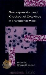 Overexpression and Knockout of Cytokines in Transgenic Mice   1994  PDF电子版封面  9780123784506   
