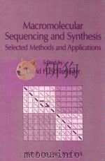 macromolecular sequencing and synthesis selected methods and applications   1988  PDF电子版封面  0845142461   