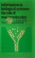 Information in biological systems  the role of macromolecules   1984  PDF电子版封面  0521277833  Werner Holzmuller 