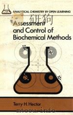 Assessment and control of biochemical methods  analytical chemistry by open learning   1986  PDF电子版封面  0471912794  Terry Hector and arthur m.jame 