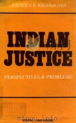 INDIAN JUSTICE  PERSPECTIVE AND PROBLEMS   1984  PDF电子版封面     