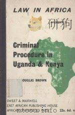 CRIMINAL PROCEDURE IN UGANDA AND KENYA   1965  PDF电子版封面    DOUGLAS BROWN 