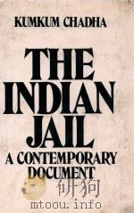 THE INDIAN JAIL  A CONTEMPORARY DOCUMENT   1983  PDF电子版封面  0706923006  KUMKUM CHADHA 