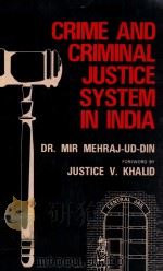 CRIME AND CRIMINAL JUSTICE SYSTEM IN INDIA   1984  PDF电子版封面    DR.MIR MEHRAJ-UD-DIN AND JUSTI 
