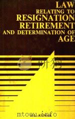 LAW RELATING TO RESIGNATION AND DETERMINATION OF RETIREMENT AGE   1983  PDF电子版封面    H.L.KUMAR 
