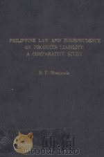 PHILIPPINE LAW AND JURISPRUDENCE ON PRODUCTS LIABILITY:A COMPARATIVE STUDY   1982  PDF电子版封面  9711501732   