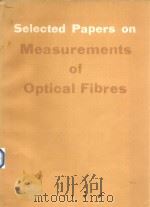 SELECTED PAPERS ON MEASUREMENTS OF OPTICAL FIBRES   1980  PDF电子版封面     