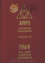 AFIPS CONFERENCE PROCEEDINGS VOLUME 35 1969 FALL JOINT COMPUTER CONFERENCE（1969 PDF版）