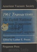 1961 TRANSACTIONS THE EIGHTH NATIONAL VACUUM SYMPOSIUM THE SECOND INTERNATIONAL CONGRESS VOLUME ONE   1961  PDF电子版封面    LUTHER E.PREUSS 