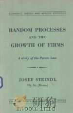 RANDOM PROCESSES AND THE GROWTH OF FIRMS   1965  PDF电子版封面    JOSEF STEINDL 