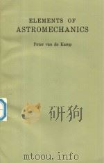 ELEMENTS OF ASTROMECHANICS   1964  PDF电子版封面    PETER VAN DE KAMP 