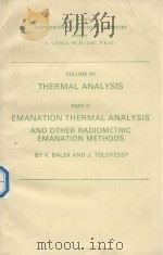 COMPREHENSIVE ANALYTICAL CHEMSTRY VOLUME XII THERMAL ANALYSIS PART C EMANATION THERMAL ANALYSIS AND（1984 PDF版）